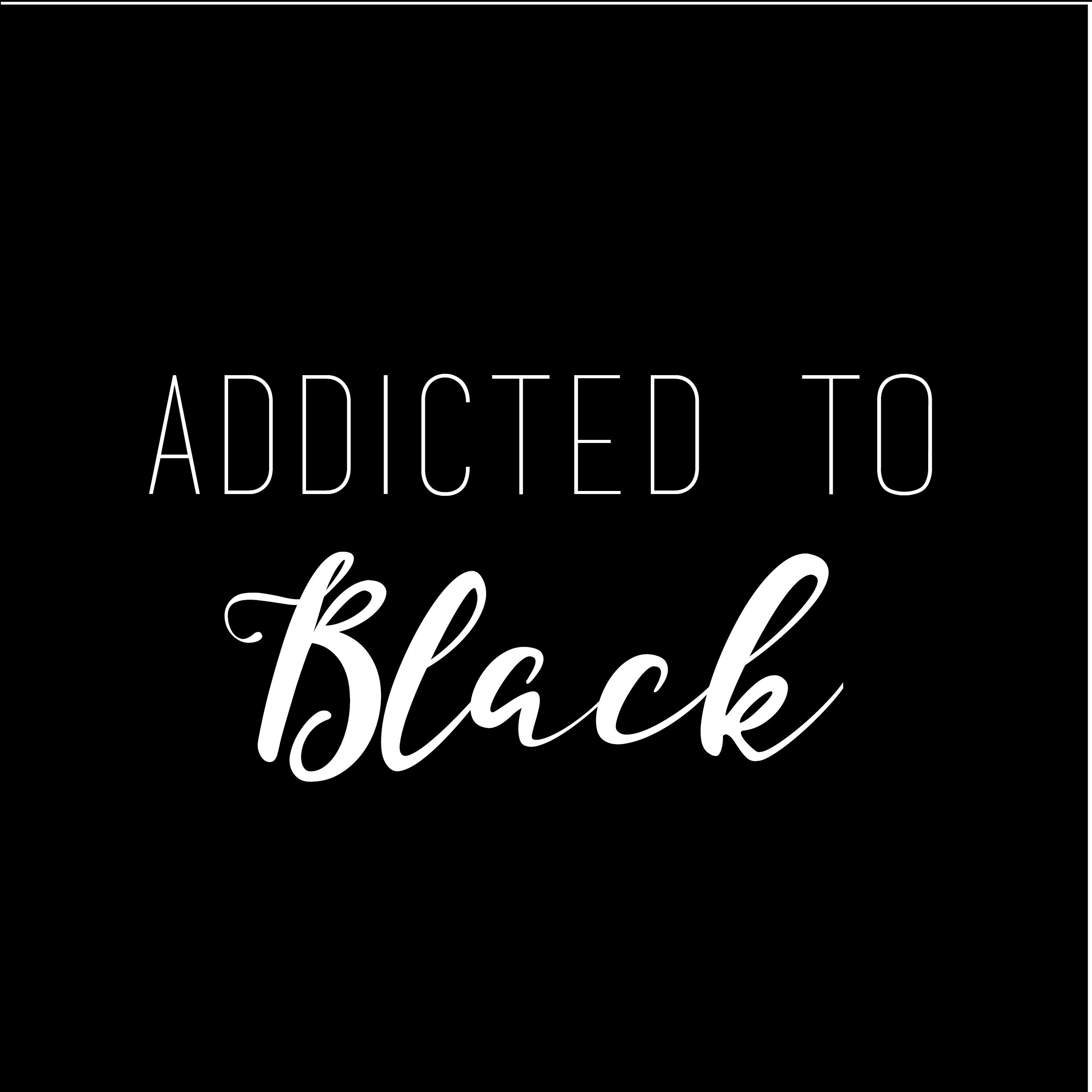 Addicted to Black…